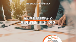 Avaliação Preliminar vs Environmental Due Diligence (EDD) - Entenda o que está contratando.